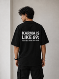 Karma Is Like 69 | Premium Oversized Black T-Shirt | Label 28