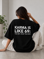 Karma Is Like 69 | Premium Oversized Black T-Shirt | Label 28
